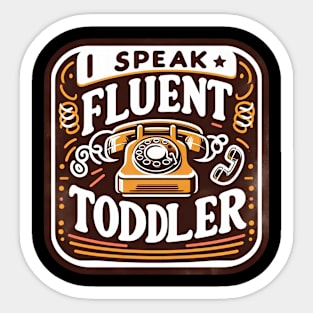 I Speak Fluent Toddler Funny Retro Phone Graphic Tee Sticker